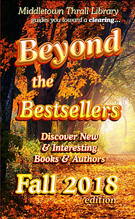 Middletown Thrall Library guides you toward a clearing... Beyond the Bestsellers - Discovering New and Interesting Authors - Fall 2018 Edition