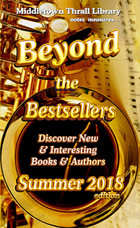 Middletown Thrall Library notes measures... Beyond the Bestsellers - Discovering New and Interesting Authors - Summer 2018 Edition
