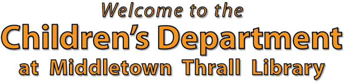 Welcome to the Children's Department at Middletown Thrall Library