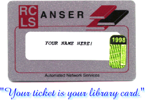[Library Card: YOUR NAME HERE!] Your ticket is your library card.