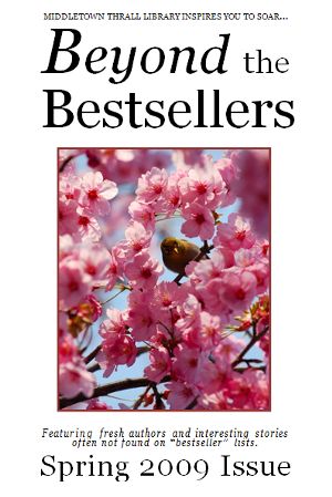 Middletown Thrall Library Inspires You to soar... BEYOND THE BESTSELLERS: Featuring fresh authors and interesting stories often not found on 'bestseller' lists.