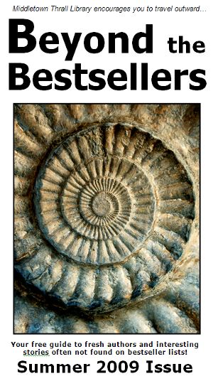 Middletown Thrall Library Inspires You to travel outward... BEYOND THE BESTSELLERS: Featuring fresh authors and interesting stories often not found on 'bestseller' lists.