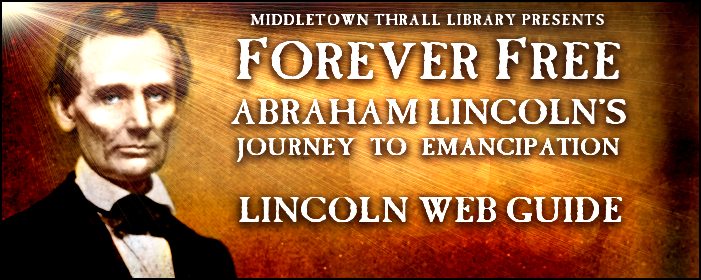Forever Free: Abraham Lincoln's Journey to Emancipation: Lincoln Web Guide