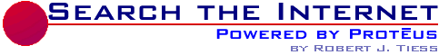 Search the Internet ~ Powered by Proteus ~ by Robert J. Tiess