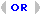 OR