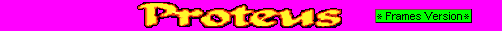 PROTEUS - FRAMES VERSION