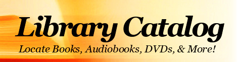 Library Catalog - Locate Books, Audio, Videos, and Much More!
